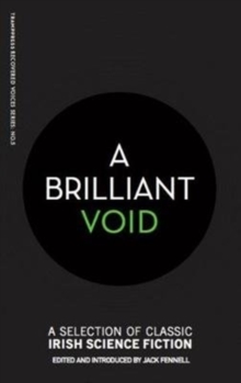 A Brilliant Void: A Selection of Classic Irish Science Fiction