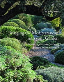 Image for Bringing the Mediterranean into your garden  : how to capture the natural beauty of the garrigue