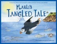 Marli’s Tangled Tale: A True Story About Plastic In Our Oceans