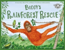 Buddy’s Rainforest Rescue: A True Story About Deforestation