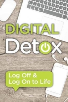 Image for Everything You Need to Know: Digital Detox : Log Off & Log On to Life