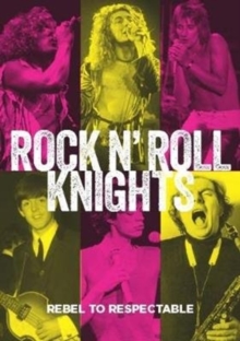 Image for Rock n' Roll Knights : Rebel to Respectable
