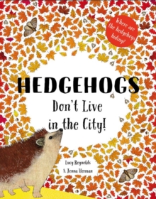 Hedgehogs Don’t Live in the City!