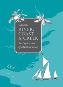 Image for River, Coast and Creek : - an Exploration of Maritime Essex