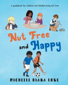 Image for Nut Free and Happy : A guidebook for children and families living nut free