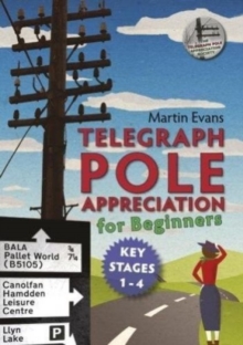 Image for TELEGRAPH POLE APPRECIATION FOR BEGINNERS : Key Stages 1 - 4