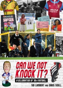 Can We Not Knock It?: A Celebration of ’90s Football