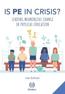 Image for Is physical education in crisis?  : leading a much-needed change in physical education