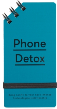 Image for Phone detox  : bring sanity to your most intense technological relationship