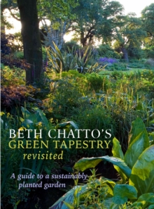 Beth Chatto’s Green Tapestry Revisited: A Guide to a Sustainably Planted Garden