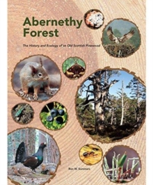 Abernethy Forest: The History and Ecology of an Old Scottish Pinewood