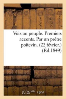 Image for Voix Au Peuple. Premiers Accents. Par Un Pretre Poitevin. 22 Fevrier.