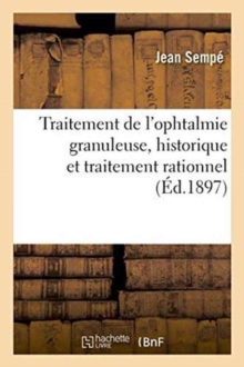 Image for Traitement de l'Ophtalmie Granuleuse, Historique Et Traitement Rationnel