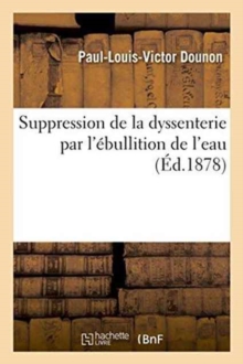 Image for Suppression de la Dyssenterie Par l'Ebullition de l'Eau