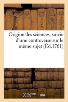 Image for Origine Des Sciences, Suivie d'Une Controverse Sur Le M?me Sujet