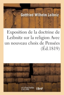 Image for Exposition de la Doctrine de Leibnitz Sur La Religion Avec Un Nouveau Choix de Pens?es