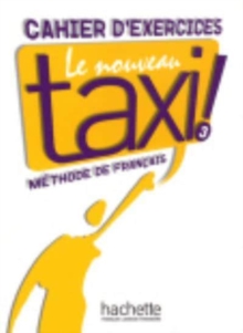 Le nouveau taxi!: Cahier d’exercices 3