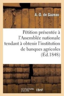 Image for Petition Presentee A l'Assemblee Nationale Tendant A Obtenir l'Institution de Banques Agricoles
