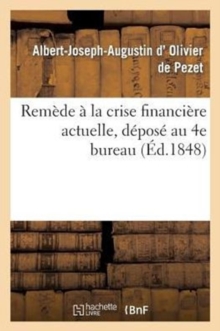 Image for Remede A La Crise Financiere Actuelle, Depose Au 4e Bureau