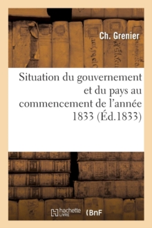 Image for Situation Du Gouvernement Et Du Pays Au Commencement de l'Annee 1833