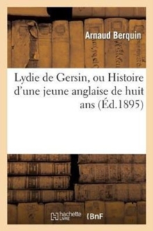 Image for Lydie de Gersin, Ou Histoire d'Une Jeune Anglaise de Huit ANS