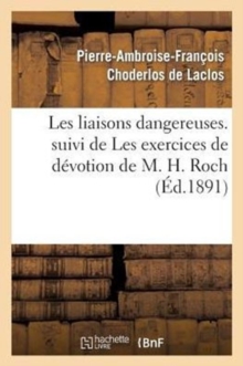 Image for Les Liaisons Dangereuses. Suivi de Les Exercices de D?votion de M. H. Roch
