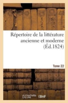 Image for R?pertoire de la Litt?rature Ancienne Et Moderne. T22