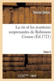 Image for La Vie Et Les Avantures Surprenantes de Robinson Crusoe.Tome 4