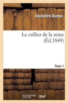 Image for Le Collier de la Reine.Tome 1 (?d.1849)