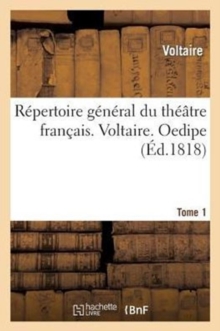 Image for R?pertoire G?n?ral Du Th??tre Fran?ais. Voltaire. Tome 1. Oedipe