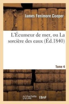 Image for L'?cumeur de Mer, Ou La Sorci?re Des Eaux.Tome 4