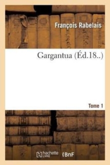 Image for Gargantua. Tome 1