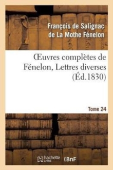 Image for Oeuvres Compl?tes de F?nelon, Tome 24 Lettres Diverses