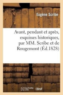 Image for Avant, Pendant Et Apr?s, Esquisses Historiques