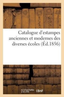 Image for Catalogue d'Estampes Anciennes Et Modernes Des Diverses Ecoles