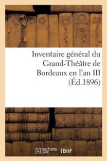 Image for Inventaire General Du Grand-Theatre de Bordeaux En l'An III