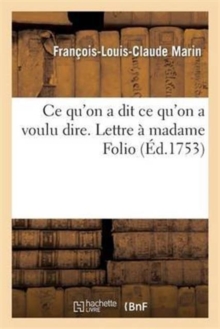 Image for CE Qu'on a Dit CE Qu'on a Voulu Dire. Lettre ? Madame Folio