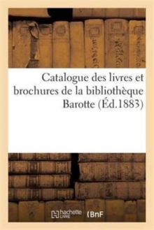 Image for Catalogue Des Livres Et Brochures de la Bibliotheque Barotte