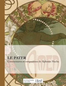 Image for Le Pater : Commentaires Et Compositions de Alphonse Mucha