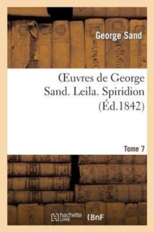 Image for Oeuvres de George Sand. Tome 7. Leila. Spiridion