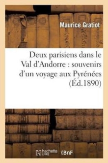 Image for Deux Parisiens Dans Le Val d'Andorre: Souvenirs d'Un Voyage Aux Pyr?n?es