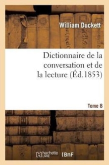 Image for Dictionnaire de la Conversation Et de la Lecture.Tome 8