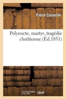 Image for Polyeucte, Martyr, Trag?die Chr?tienne (?d.1851)