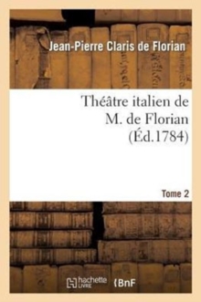 Image for Th??tre Italien de M. de Florian.Tome 2