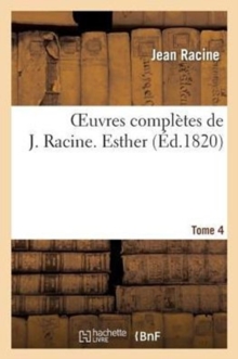 Image for Oeuvres Compl?tes de J. Racine. Tome 4 Esther