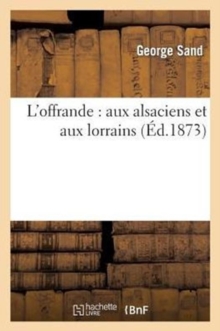 Image for L'Offrande: Aux Alsaciens Et Aux Lorrains