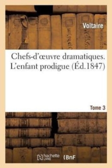 Image for Chefs-d'Oeuvre Dramatiques. Tome 3. l'Enfant Prodigue