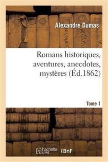 Image for Romans Historiques, Aventures, Anecdotes, Myst?res.Tome 1