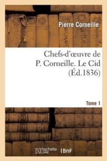 Image for Chefs-d'Oeuvre de P. Corneille. Tome 1 Le Cid