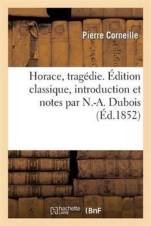 Image for Horace, Trag?die. ?dition Classique, Introduction Et Notes Par N.-A. DuBois